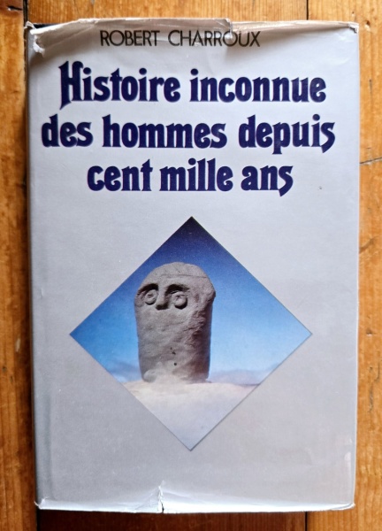 Robert Charroux - Histoire inconnue des hommes depuis cent mille ans (editie hardcover)