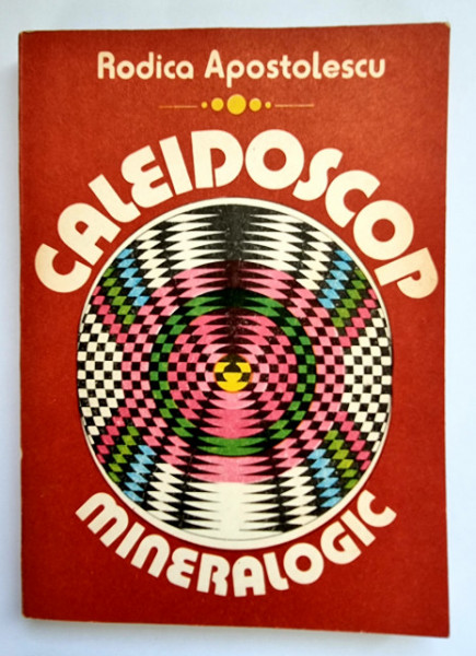Rodica Apostolescu - Caleidoscop mineralogic