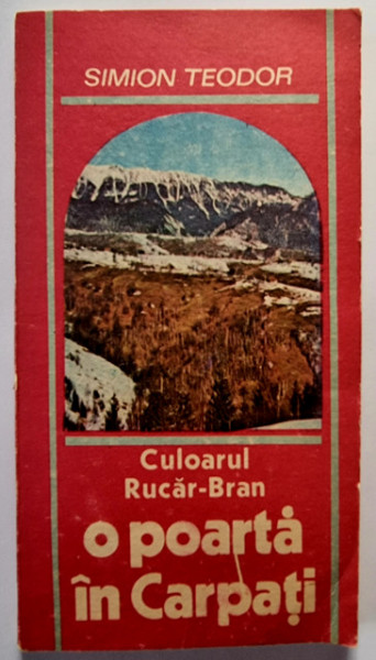 Simion Teodor - Culoarul Rucar-Bran. O poarta in Carpati