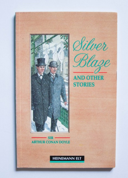 Sir Arthur Conan Doyle - Silver Blaze and Other Stories (editie in limba engleza)