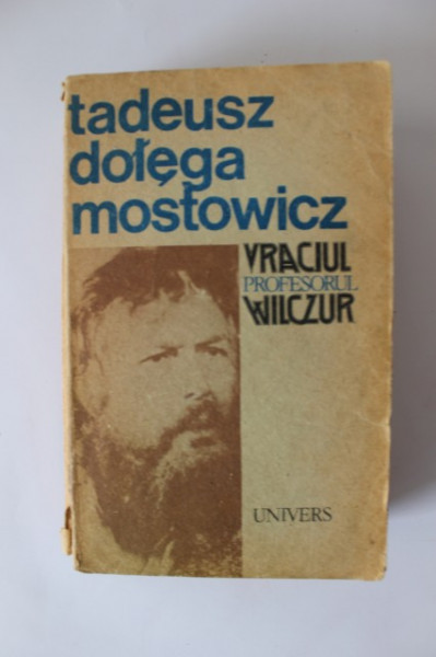 Tadeusz Dolega Mostowicz - Vraciul. Profesorul Wilczur