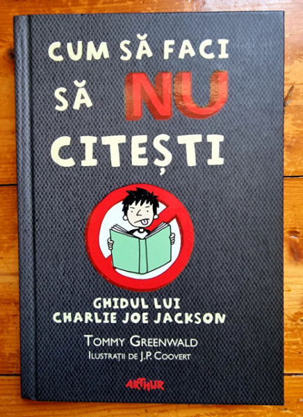 Tommy Greenwald - Cum sa faci sa NU citesti. Ghidul lui Charlie Joe Jackson (editie hardcover)