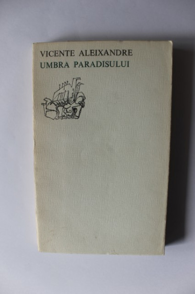 Vicente Aleixandre - Umbra paradisului (editie bilingva, romano-spaniola)