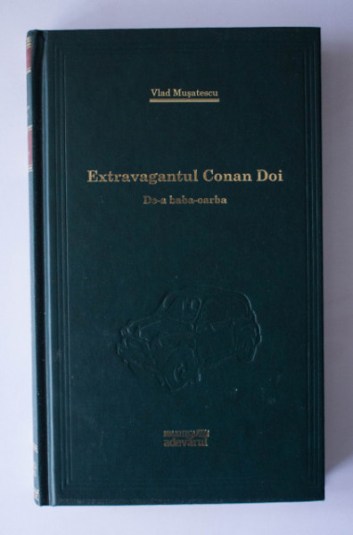 Vlad Musatescu - Extravagantul Conan Doi. De-a baba oarba (editie hardcover)
