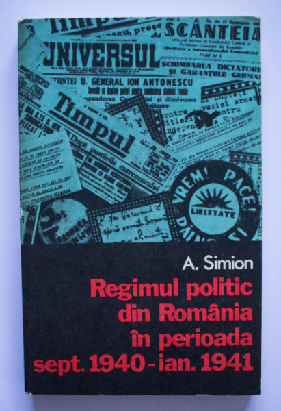 A. Simion - Regimul politic din Romania in septembrie 1940 - ianuarie 1941