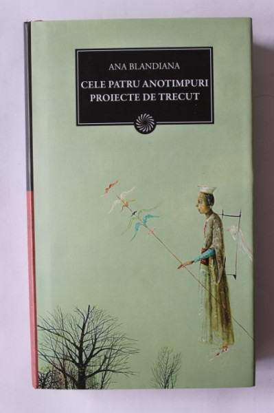Ana Blandiana - Cele patru anotimpuri. Proiecte de trecut (cu autograf) - Img 2