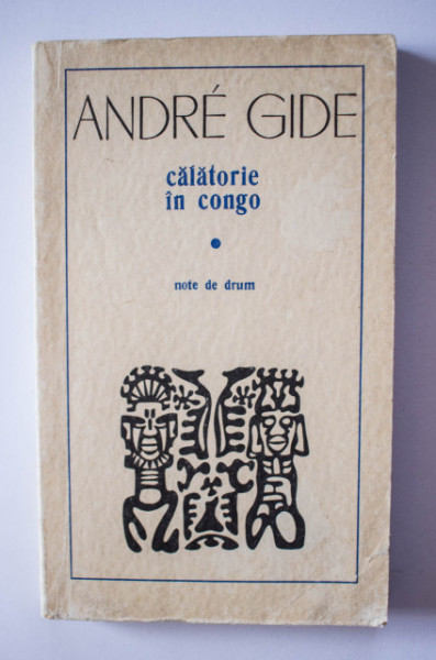 Andre Gide - Calatorie in Congo. Note de drum