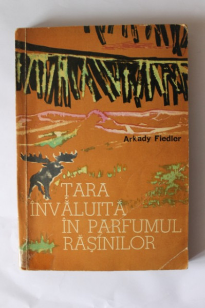 Arkady Fiedler - Tara invaluita in parfumul rasinilor