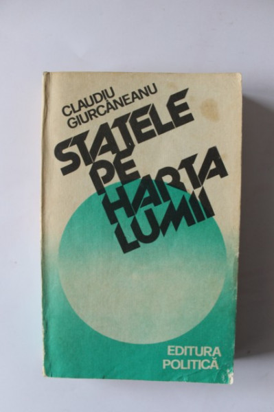 Claudiu Giurcaneanu - Statele pe harta lumii