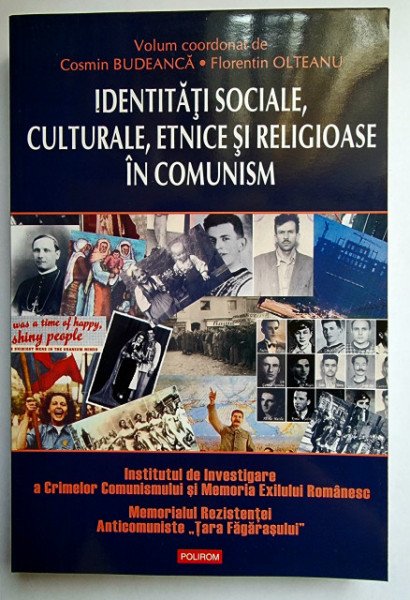 Cosmin Budeanca, Florentin Olteanu (coord.) - Identitati sociale, culturale, etnice si religioase in comunism