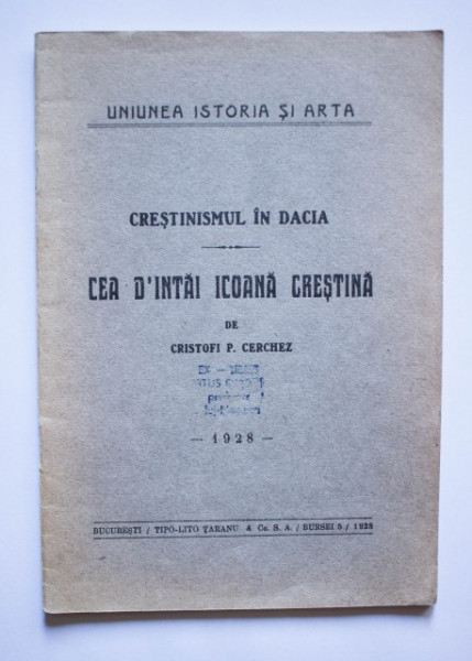 Cristofi P. Cerchez - Crestinismul in Dacia. Cea d'intai icoana crestina (editie interbelica)
