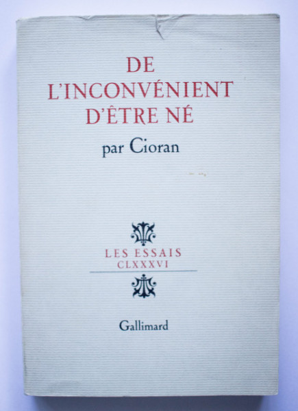 E. M. Cioran - De l`inconvenient d`etre ne