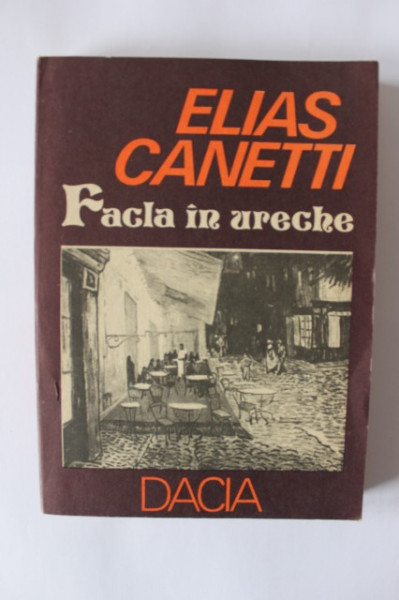Elias Canetti - Facla in ureche