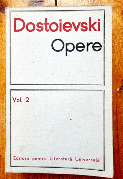 F. M. Dostoievski - Opere 2 (Nopti albe. Netoska Nezvanova. Micul erou. Visul unchiului. Stepancikovo si locuitorii sai)