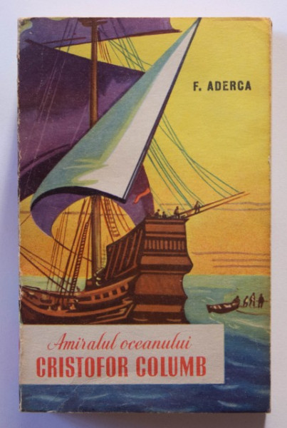 Felix Aderca - Amiralul oceanului. Cristofor Columb