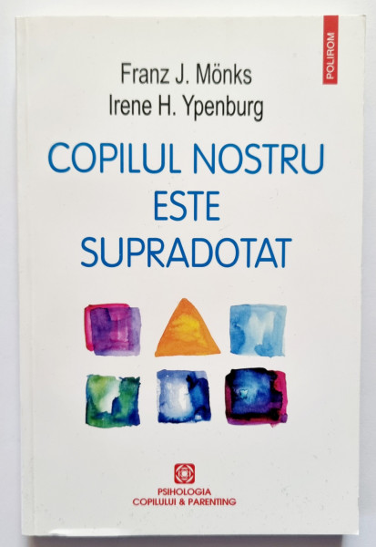 Franz J. Monks, Irene H. Ypenburg - Copilul nostru este supradotat