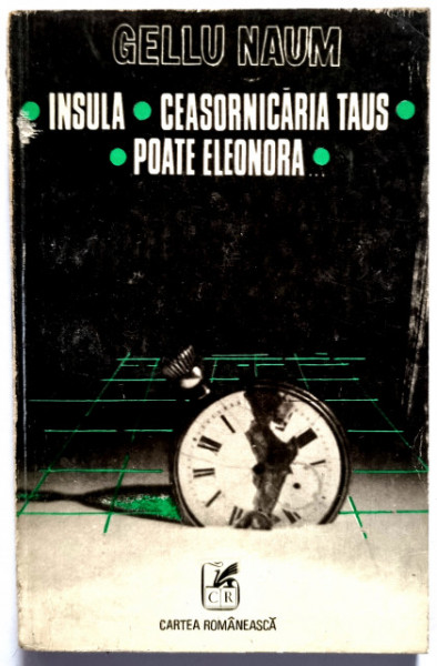 Gellu Naum - Insula. Ceasornicaria Taus. Poate Eleonora