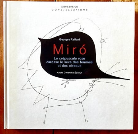 Georges Raillard - Miro. Le crepuscule rose caresse le sexe des femmes et des oiseaux (editie hardcover)