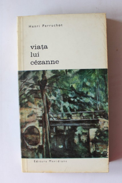 Henri Perruchot - Viata lui Cezanne