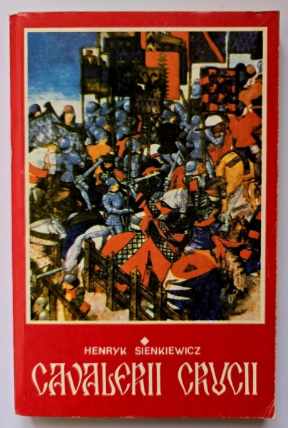 Henryk Sienkiewicz - Cavalerii crucii (vol. I)