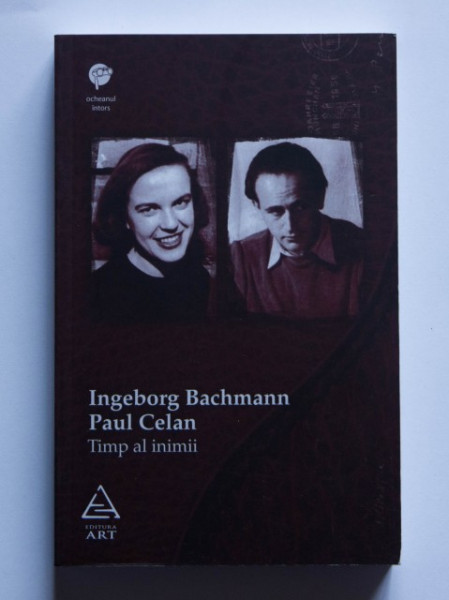 Ingeborg Bachmann, Paul Celan - Timp al inimii