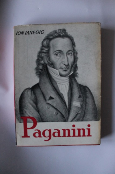 Ion Ianegic - Paganini. Omul si opera