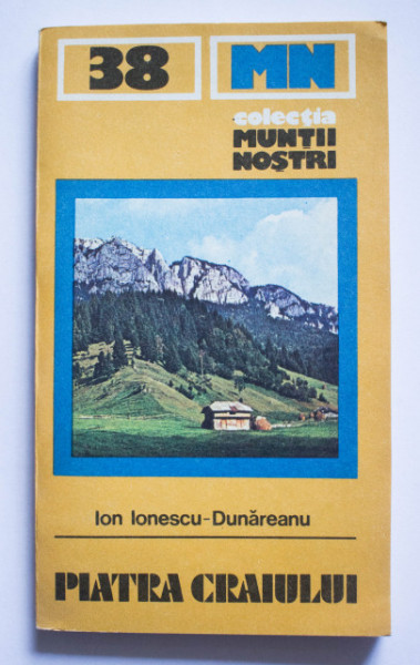 Ion Ionescu-Dunareanu - Piatra Craiului (colectia Muntii nostri)