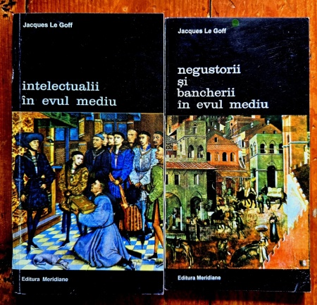 Jacques Le Goff - Intelectualii in Evul Mediu. Negustorii si bancherii in Evul Mediu (2 vol.)