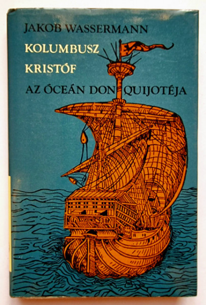 Jakob Wassermann - Kolumusz Kristof, az ocean Don Quijoteja (editie hardcover)