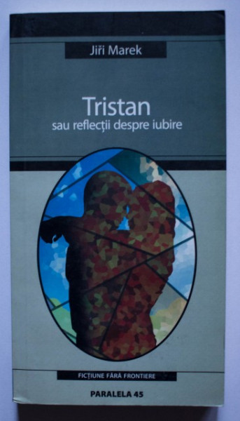 Jiri Marek - Tristan sau reflectii despre iubire