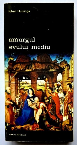 Johan Huizinga - Amurgul Evului Mediu