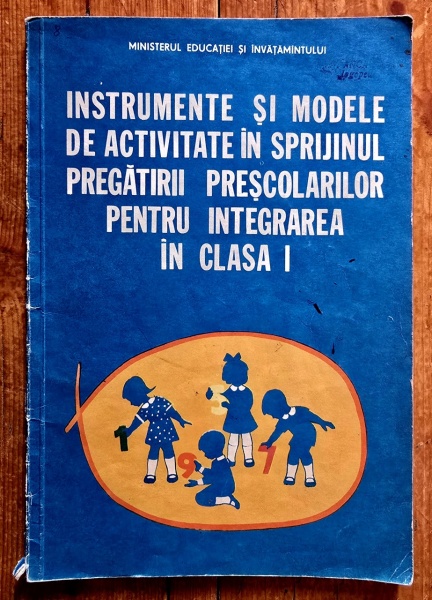 Julieta Alexandru, Valentina Filipescu (coord.) - Instrumente si modele de activitate in sprijinul pregatirii prescolarilor pentru integrarea in clasa I