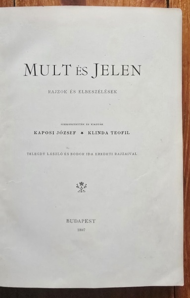 Kaposi Jozsef, Klinda Teofil - Mult es Jelen. Rajzok es elbeszelesek (editie hardcover) - Img 2