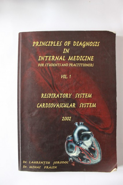 Laurentiu Sorodoc, Mihai Frasin - Principles of diagnosis in internal Medicine for students and practitioners. Respiratory system. Cardiovascular system (vol. I, editie in limba engleza)