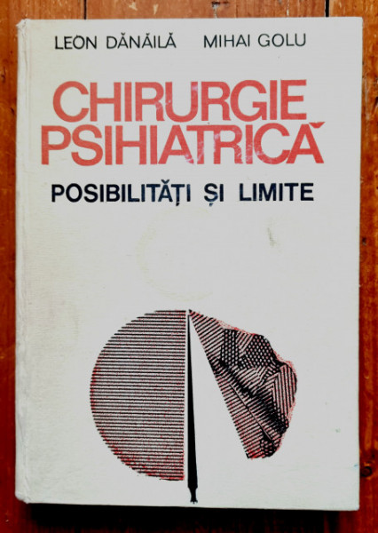 Leon Danaila, Mihai Golu - Chirurgie psihiatrica. Posibilitati si limite (editie hardcover) - Img 2