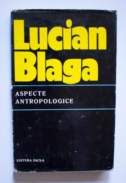 Lucian Blaga - Aspecte antropologice (editie hardcover)