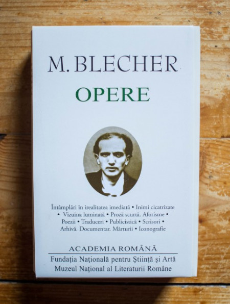 M. Blecher - Opere (Intamplari in irealitatea imediata. Inimi cicatrizate. Vizuina luminata. Proza scurta. Aforisme. Poezii. Traduceri. Publicistica. Scrisori. Arhiva. Documentar. Marturii. Iconografie) (editie hardcover)