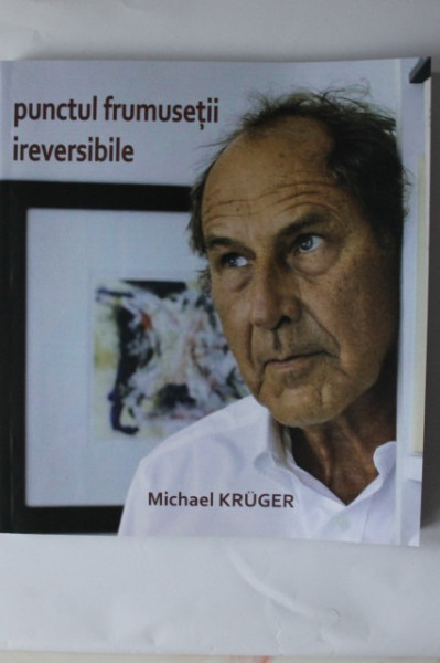 Michael Kruger - Punctul frumusetii ireversibile (cu autograf) - Img 2