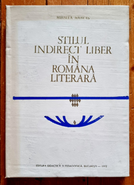 Mihaela Mancas - Stilul indirect liber in romana literara (editie hardcover) - Img 2