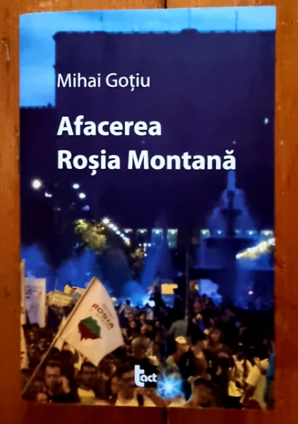 Mihai Gotiu - Afacerea Rosia Montana