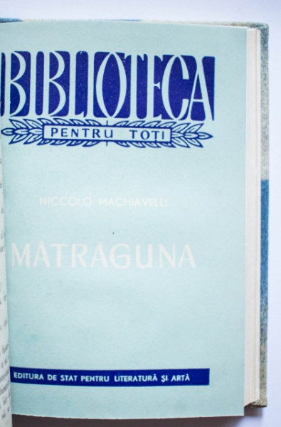 Niccolo Machiavelli - Matraguna (comedie in 5 acte) (editie hardcover, frumos relegata, cuprinde 2 editii colegate) - Img 3