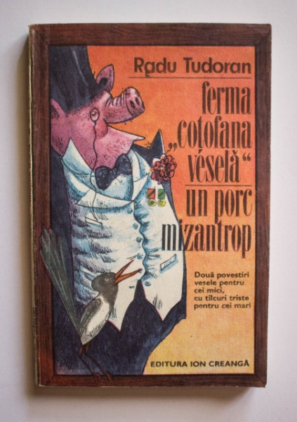 Radu Tudoran - Ferma ”Cotofana vesela” si Un porc mizantrop (Doua povestiri vesele pentru cei mici, cu talcuri triste pentru cei mari)