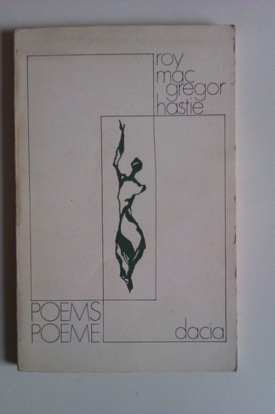 Roy Mac Gregor Hastie - Poeme / Poems (editie bilingva, romana-engleza)