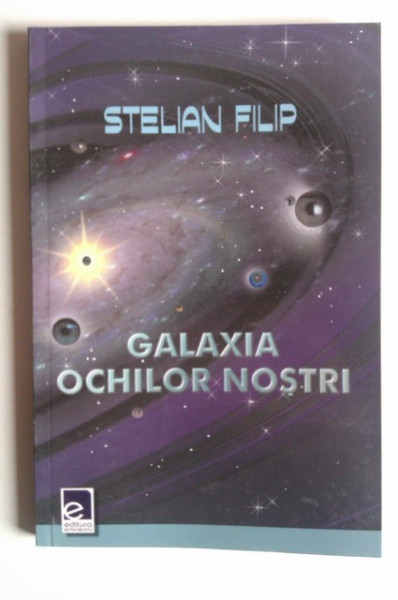Stelian Filip - Galaxia ochilor nostri