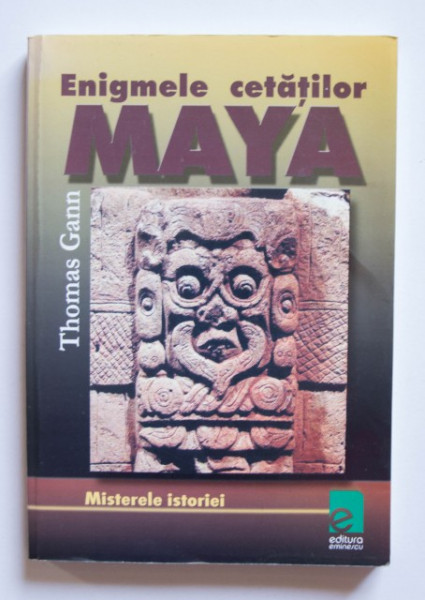 Thomas Gann - Enigmele cetatilor Maya
