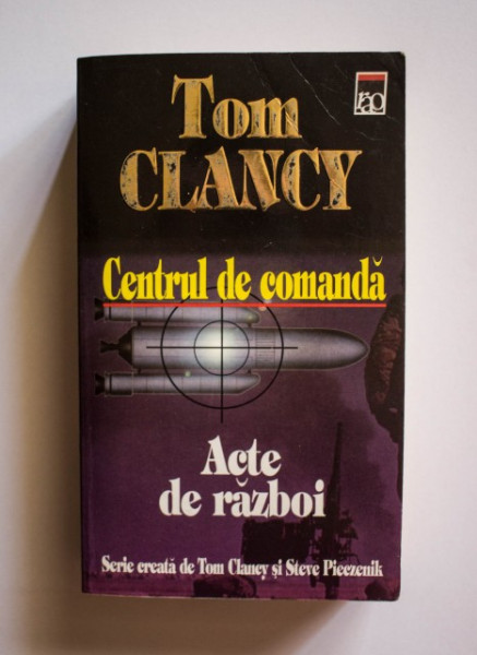 Tom Clancy - Centrul de comanda. Acte de razboi