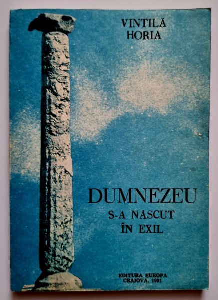 Vintila Horia - Dumnezeu s-a nascut in exil