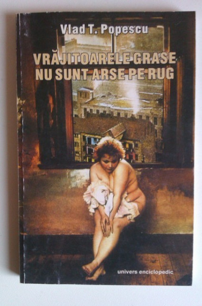 Vlad T. Popescu - Vrajitoarele grase nu sunt arse pe rug (cu autograf) - Img 2