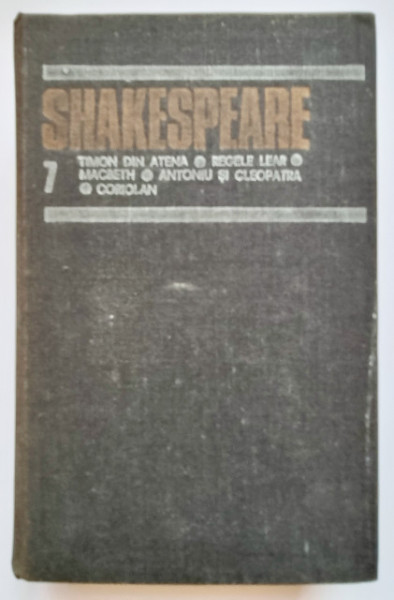 William Shakespeare - Opere 7 (Timon din Atena, Regele Lear, Macbeth, Antoniu si Cleopatra, Coriolan) (editie hardcover)