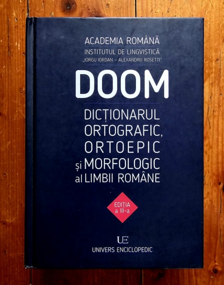 Academia Romana, Institutul de lingvistica ”Iorgu Iordan - Alexandru Rosetti” - DOOM. Dictionarul ortografic, ortoepic si morfologic al limbii romane (editie hardcover)